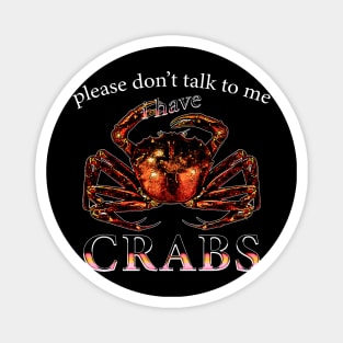 Please Don't Talk To Me I Have Crabs Magnet